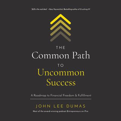 The Common Path to Uncommon Success by John Lee Dumas audiobook
