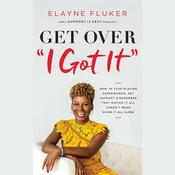 Get Over 'I Got It' by  Elayne Fluker audiobook