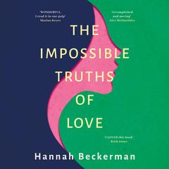 The Impossible Truths of Love by Hannah Beckerman audiobook