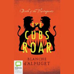 The Cubs Roar by Blanche d'Alpuget audiobook