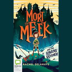 Mort the Meek and the Ravens' Revenge by Rachel Delahaye audiobook