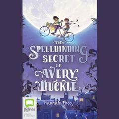 The Spellbinding Secret of Avery Buckle by Hannah Foley audiobook