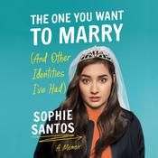 The One You Want to Marry (And Other Identities I've Had) by  Sophie Santos audiobook