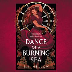 Dance of a Burning Sea by E. J. Mellow audiobook