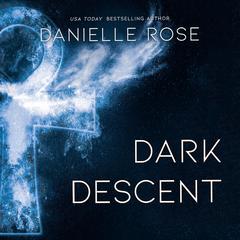 Dark Descent by Danielle Rose audiobook