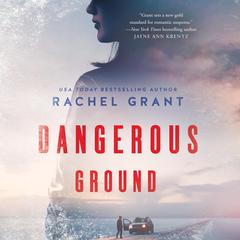 Dangerous Ground by Rachel Grant audiobook