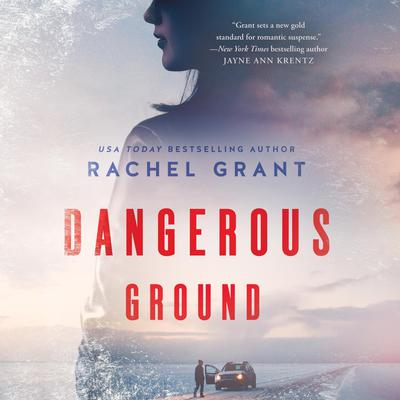Dangerous Ground by Rachel Grant audiobook