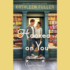 Hooked on You by Kathleen Fuller audiobook