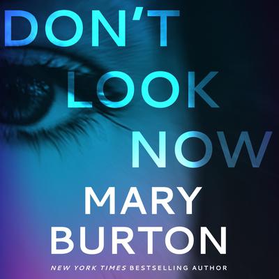 Don't Look Now by Mary Burton audiobook