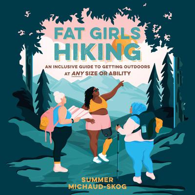 Fat Girls Hiking by Summer Michaud-Skog audiobook