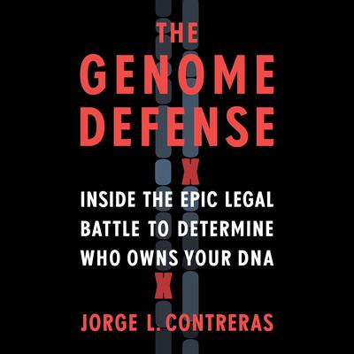 The Genome Defense by Jorge L. Contreras audiobook