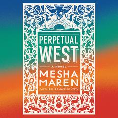 Perpetual West by Mesha Maren audiobook