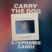 Carry the Dog by  Stephanie Gangi audiobook
