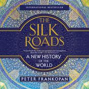 The Silk Roads by  Peter Frankopan audiobook