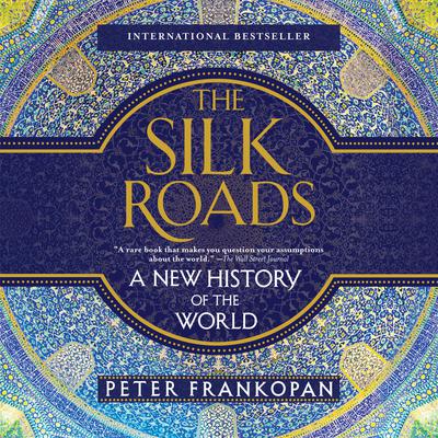 The Silk Roads by Peter Frankopan audiobook