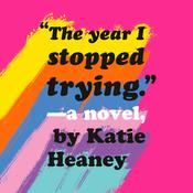 The Year I Stopped Trying by  Katie Heaney audiobook