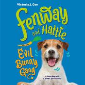 Fenway and Hattie and the Evil Bunny Gang by  Victoria J. Coe audiobook