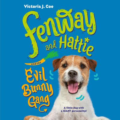 Fenway and Hattie and the Evil Bunny Gang by Victoria J. Coe audiobook
