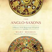 The Anglo-Saxons by  Marc Morris audiobook