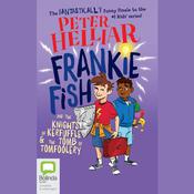 Frankie Fish and the Knights of Kerfuffle & Tomb of Tomfoolery by  Peter Helliar audiobook