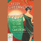 The Lady with the Gun asks the Questions by  Kerry Greenwood audiobook