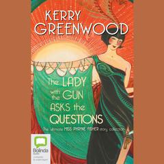 The Lady with the Gun asks the Questions by Kerry Greenwood audiobook