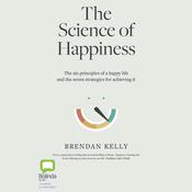 The Science of Happiness by  Brendan Kelly audiobook