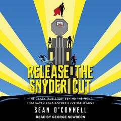 Release the Snyder Cut by Sean O'Connell audiobook