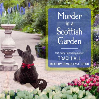 Murder in a Scottish Garden by Traci Hall audiobook