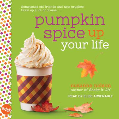 Pumpkin Spice Up Your Life by Suzanne Nelson audiobook