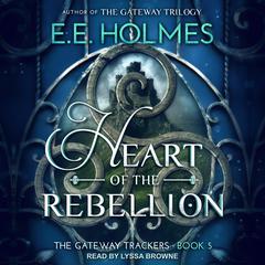 Heart of the Rebellion by E. E. Holmes audiobook
