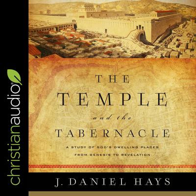 The Temple and the Tabernacle by J. Daniel Hays audiobook