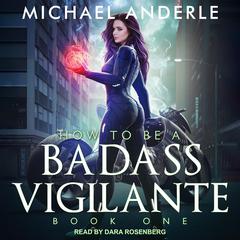 How To Be a Badass Vigilante by Michael Anderle audiobook