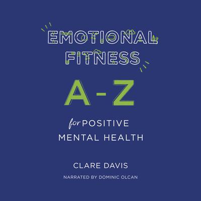 Emotional Fitness: A-Z for Positive Mental Health by Clare Davis audiobook