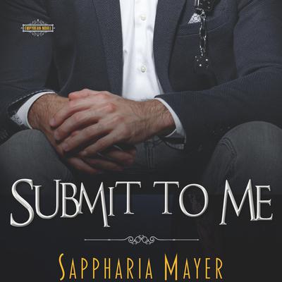 Submit to Me by Sappharia Mayer audiobook