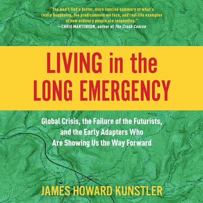 Living in the Long Emergency by James Howard Kunstler audiobook