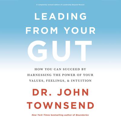 Leading from Your Gut by John Townsend audiobook