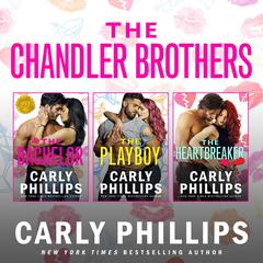 The Chandler Brothers, the Entire Collection by Carly Phillips audiobook