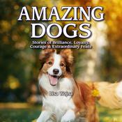 Amazing Dogs by  Lisa Wojna audiobook