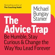 The Advice Trap by  Michael Bungay Stanier audiobook
