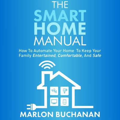The Smart Home Manual by Marlon Buchanan audiobook