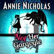 Not Her Gargoyle by  Annie Nicholas audiobook