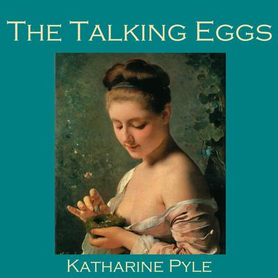 The Talking Eggs by Katharine Pyle audiobook