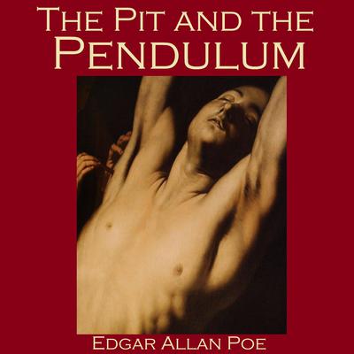 The Pit and the Pendulum by Edgar Allan Poe audiobook