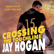 Crossing the Touchline by  Jay Hogan audiobook
