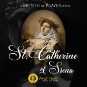 A Month of Prayer with St. Catherine of Siena by  Wyatt North audiobook