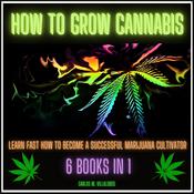 How to Grow Cannabis by  Carlos M. Villalobos audiobook