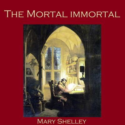 The Mortal Immortal by Mary Shelley audiobook