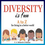 Diversity is Fun: A to Z for Living in a Better World by  S. A. Richards audiobook