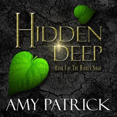 Hidden Deep- Book 1 of the Hidden Saga by Amy Patrick audiobook